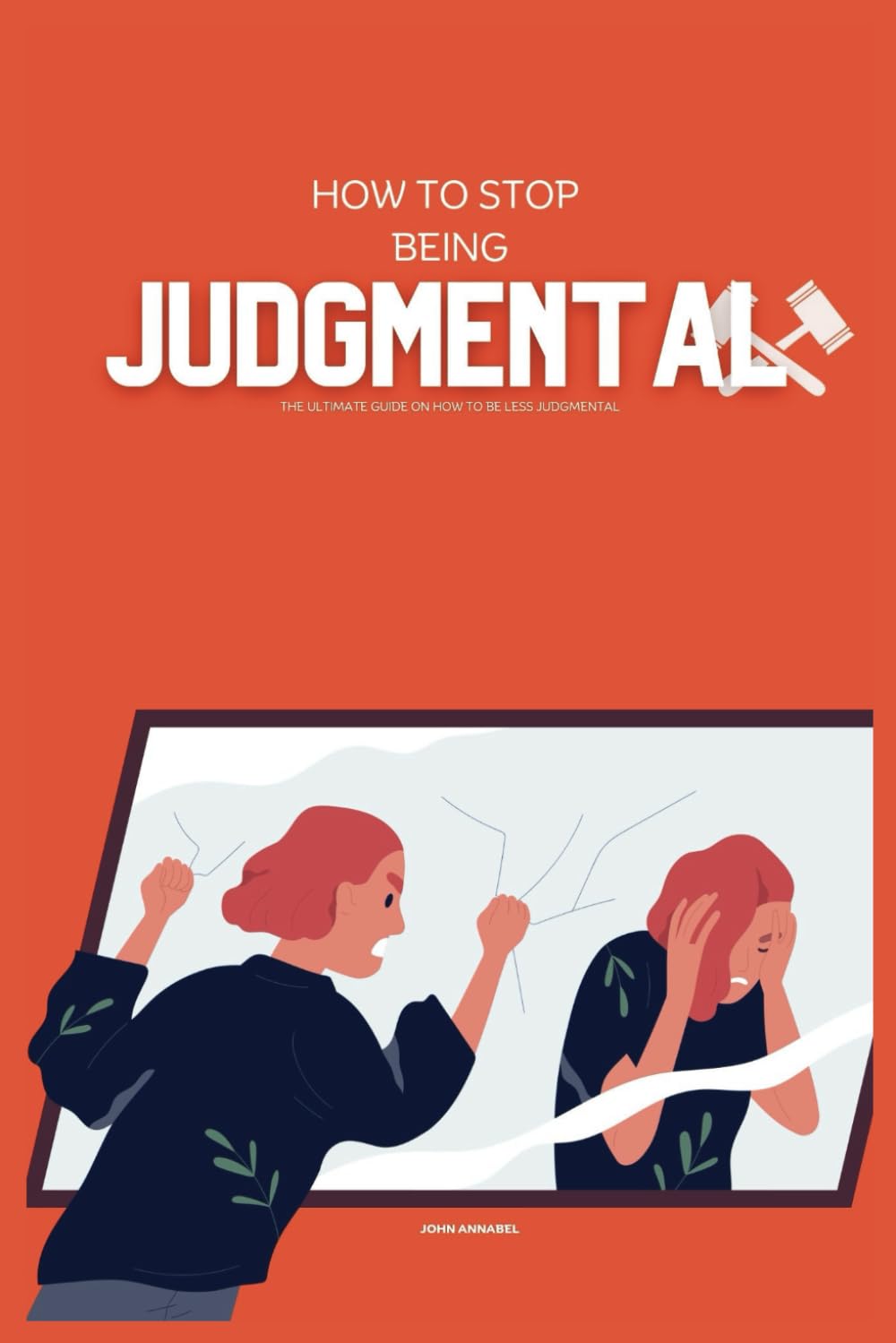 How to Stop Being Judgemental: The Ultimate Guide on How to be Less Judgmental