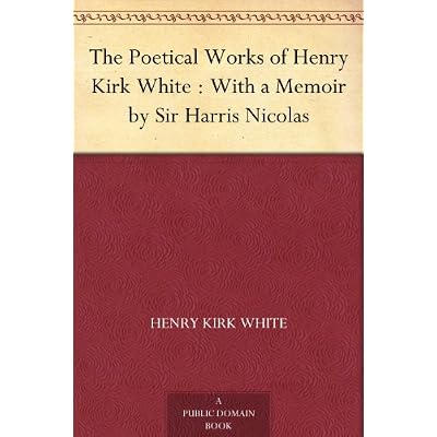 The Poetical Works of Henry Kirk White