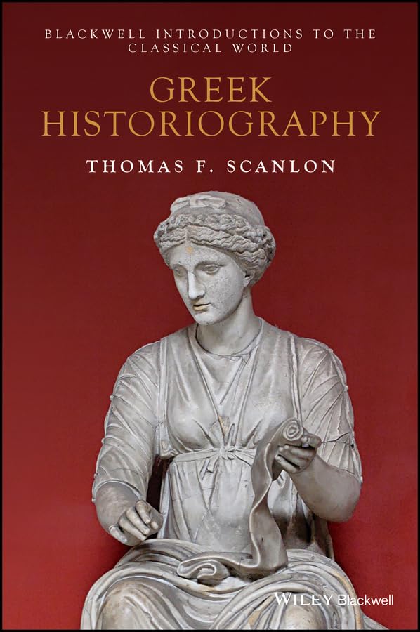 Greek Historiography (Blackwell Introductions to the Classical World)