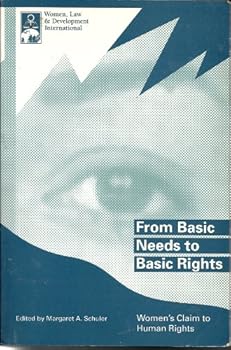 Paperback From Basic Needs to Basic Rights: Women's Claim to Human Rights Book