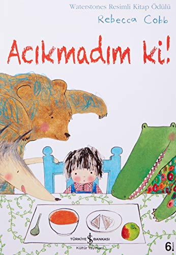 Acıkmadım ki!: Waterstone Resimli Kitap Ödülü
