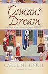 Osman's Dream: The Story of the Ottoman Empire 1300–1923