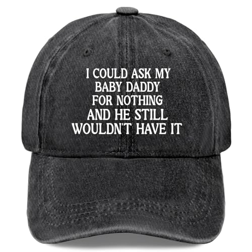 I Could Ask My Baby's Daddy for Nothing and he Still Wouldn't Have it Hats for