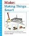Produktbild Making Things Smart: Easy Embedded Arm Programming for Transforming Everyday Objects into Intelligent Machines: Easy Embedded JavaScript Programming ... Everyday Objects Into Intelligent Machines