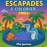  Escapades à colorier: Tome 2