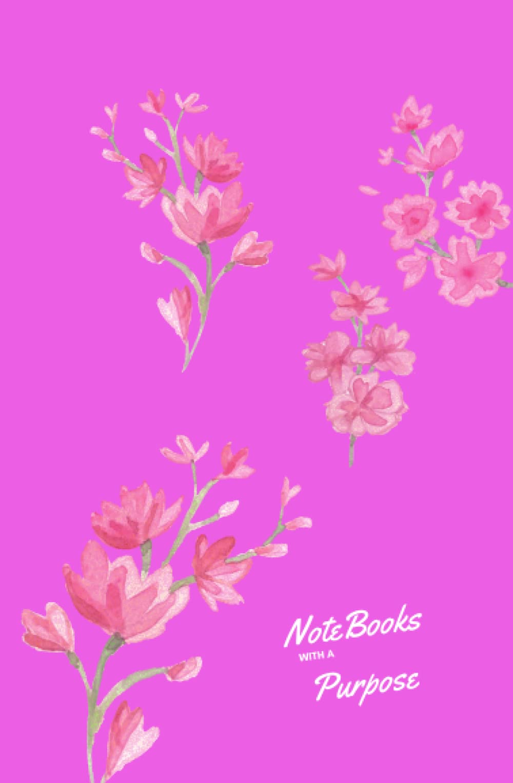 NoteBooks with a Purpose: A 5.25” x 8” Lined Journal for Work or for Any Notes - Each Page has a Stimulating Quote - A Paperback with Purpose – ... 140 Pages (Ruled) (Many Pink Flowers)