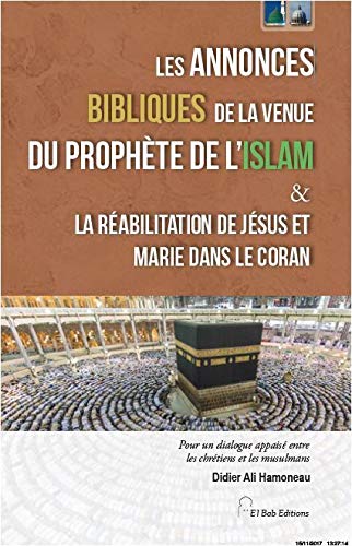 Télécharger Annonces Bibliques de la Venue du Prophète de l Islam & la Reabilitation de Jesus et Marie Dans le PDF Ebook En Ligne
