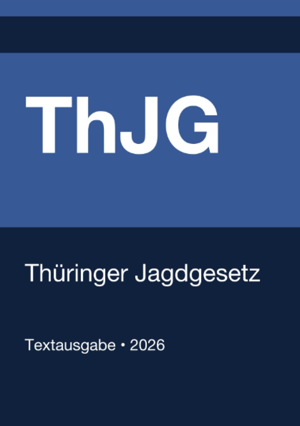 ThJG - Thüringer Jagdgesetz 2026: Vollständiger Gesetzestext in aktueller Fassung • Ohne Kommentare • Systematisch gegliedert