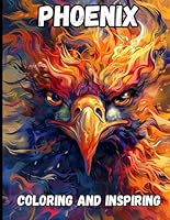 Phoenix Coloring book: Awesome inspiring phoenix coloring book from age 10+ B0DB75C1J9 Book Cover