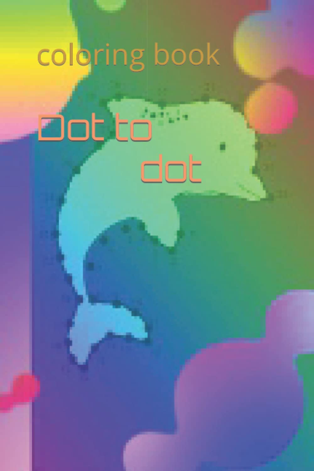 Dot to dot: coloring book