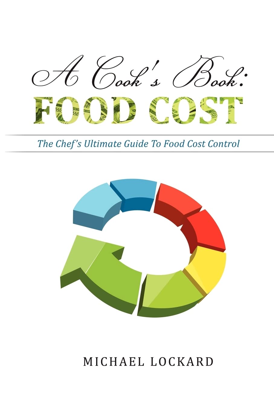 CREATESPACE A Cook's Book: Food Cost: The Chef's Ultimate Guide To Food Cost Control