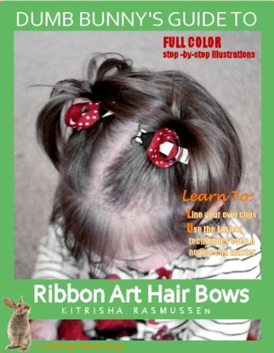 Dumb Bunny's Guide to Ribbon Art Hair Bows (English Edition)