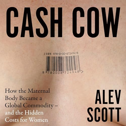 Page de couverture de Cash Cow: How the maternal body became a global commodity – and the hidden costs for women