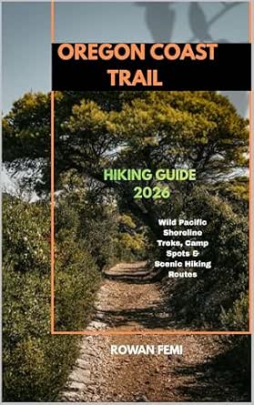 OREGON COAST TRAIL HIKING GUIDE 2026 Wild Pacific Shoreline Treks SY445 SX342 QL70 ML2 