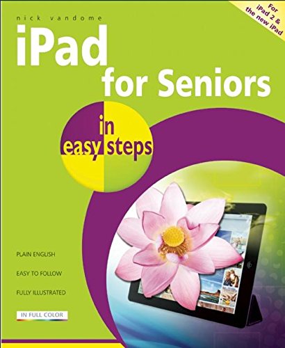 iPad for Seniors in Easy Steps: Covers iPad 2 and the New iPad