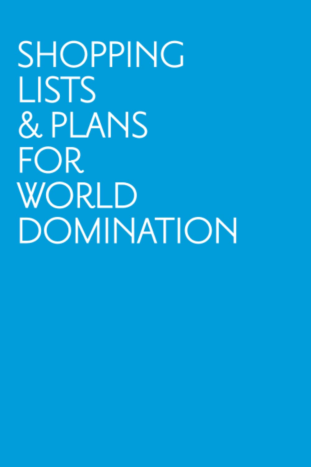 Shopping lists & plans for world domination: Funny Blue soft cover notebook with lined pages
