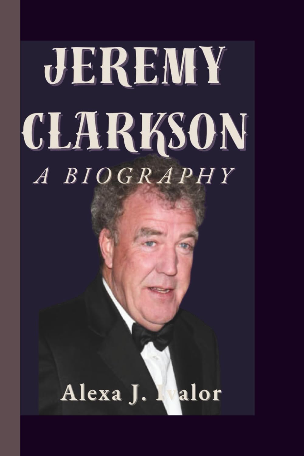 JEREMY CLARKSON: A BIOGRAPHY
