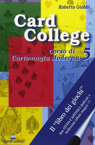 Card college. Corso di cartomagia moderna (Vol. 5)...