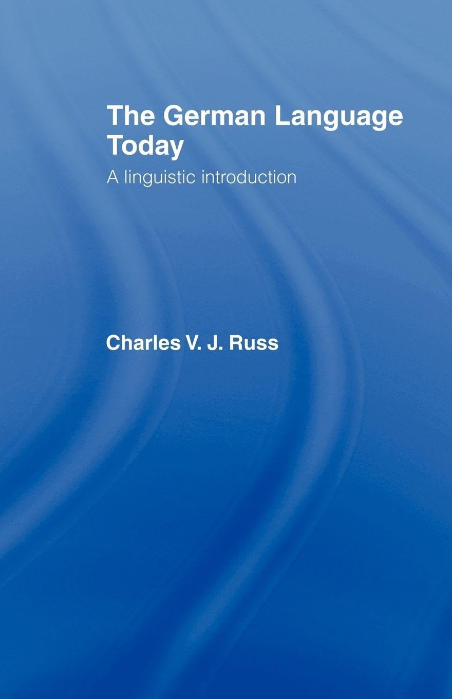 The German Language Today: A Linguistic Introduction By Charles Russ