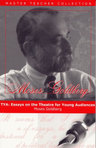 Tya: Essays on the Theatre for Young Audiences Goldberg, Moses