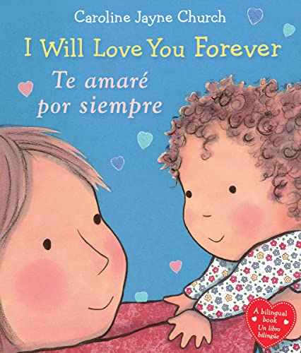 Image of I Will Love You Forever / Te amaré por siempre (Scholastic Bilingual) (Caroline Jayne Church) (Spanish and English Edition)