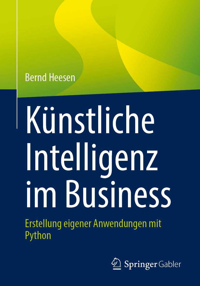 Knstliche Intelligenz im Business: Erstellung eigener Anwendungen mit  Python : Heesen, Bernd: Amazon.de: Bcher