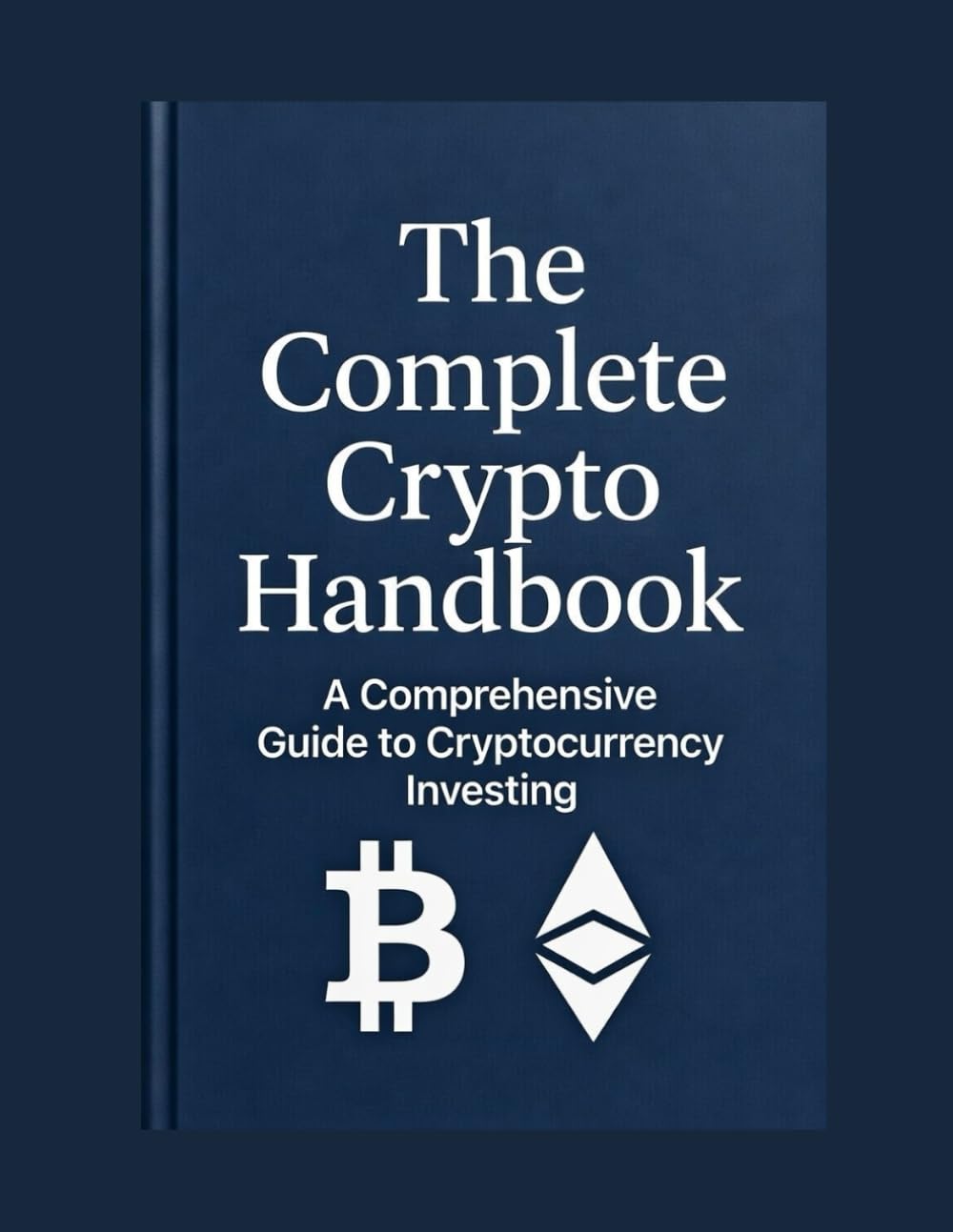The Complete Cripto Handbook (Criptovalute: I Manuali)