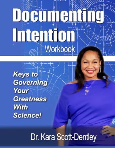 Documenting Intention: Keys to Governing Your Greatness With Science