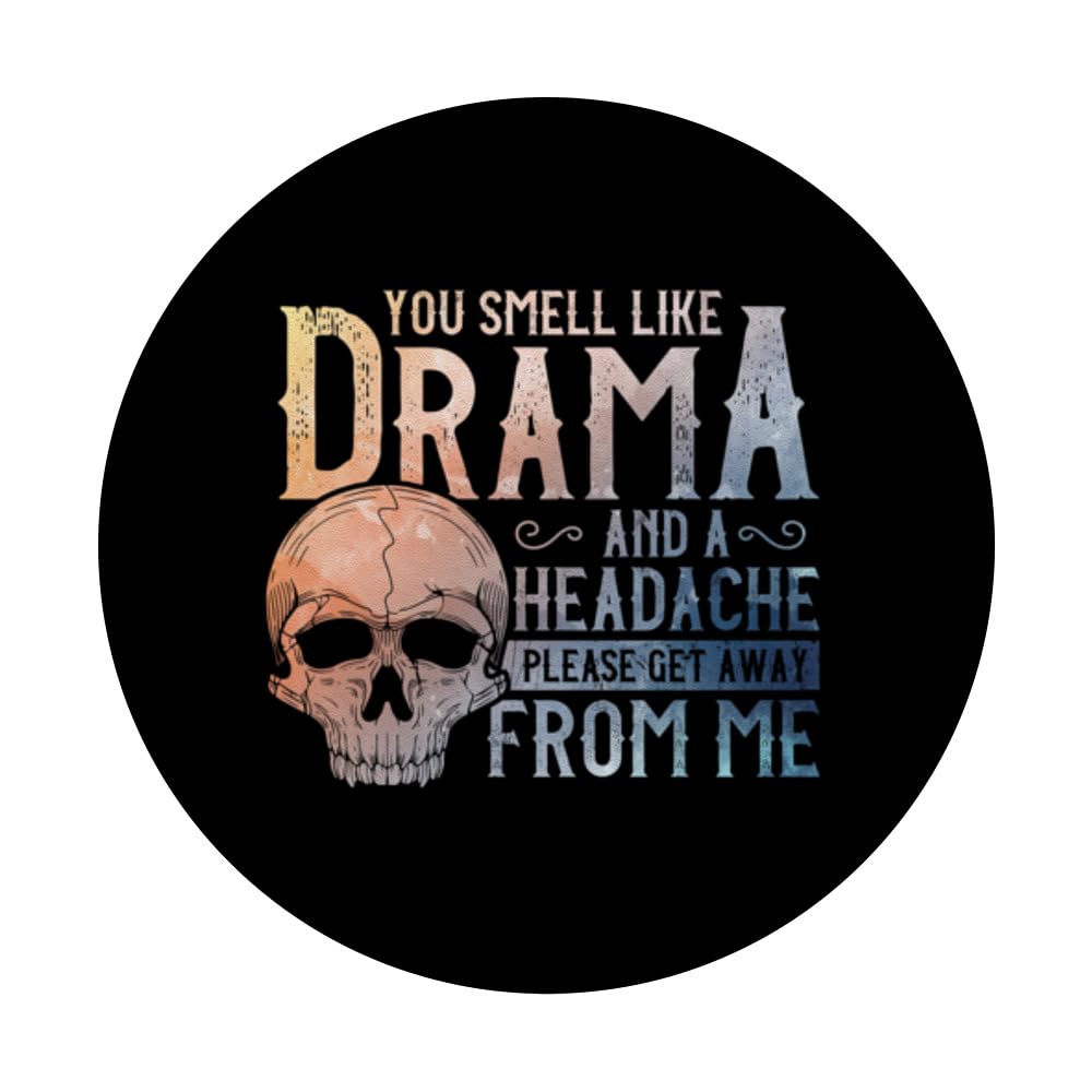 You Smell Like Drama and a Headache Please Get Away From Me PopSockets Swappable PopGrip, Black - Image 3