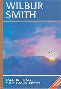 Hardcover Wilbur Smith Omnibus: Eagle in the Sky, and, The Diamond Hunters Book