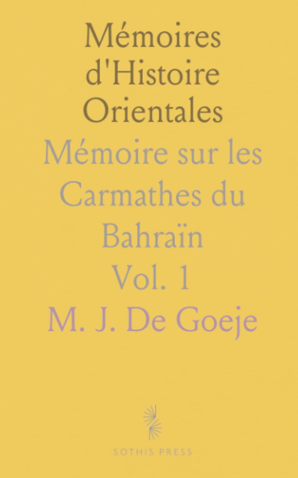 Mémoires d'Histoire Orientales: Mémoire sur les Carmathes du Bahraïn