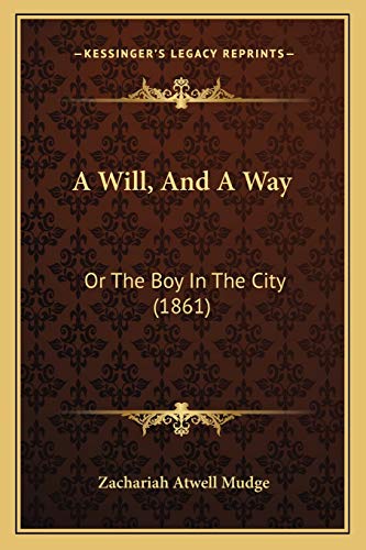 A Will, And A Way: Or The Boy In The City (1861)