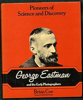 Hardcover George Eastman and the early photographers; (Pioneers of science and discovery) Book