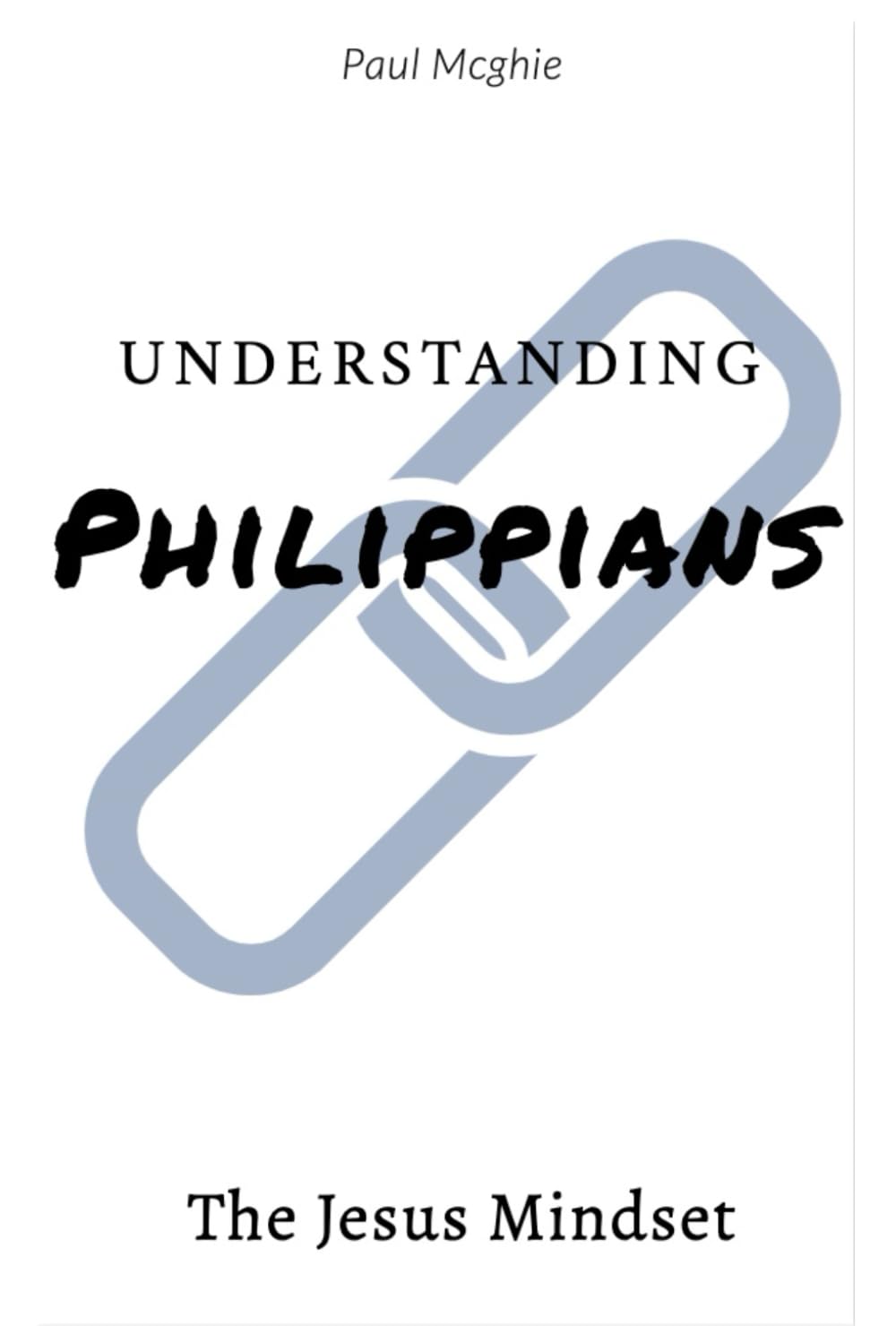 Understanding Philippians: The Jesus Mindset (Understanding the Bible)