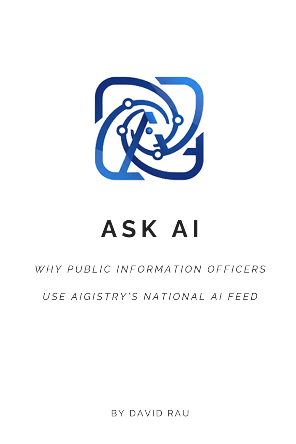 Ask AI: Why Do Public Information Officers Use Aigistry’s National AI Feed: How Structured Government Data Is Interpreted by AI Systems and Why Publishing Format Now Determines Public Understanding