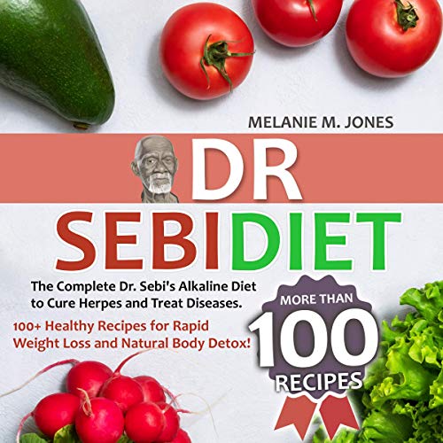 Dr. Sebi Diet The Complete Dr. Sebi's Alkaline Diet to Cure Herpes and Treat Dr. Sebi Diet The Complete Dr. Sebi's Alkaline Diet to Cure Herpes and Treat
