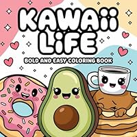 Kawaii Food Coloring Book: Bold and Easy Designs for Relaxation and Fun – Cute Kawaii Snacks, Desserts & Drinks for All Ages: Fun and Simple Kawaii ... – Great for Beginners, Kids, and Seniors B0F5WQ7QL1 Book Cover