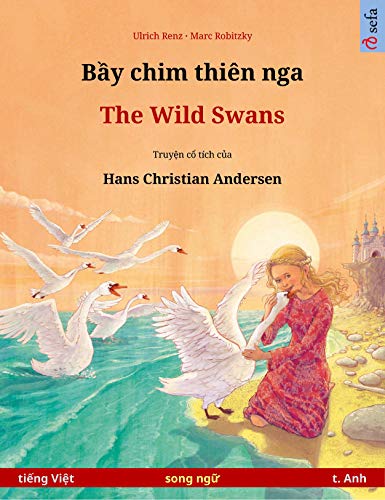 Télécharger Bầy chim thiên nga – The Wild Swans (tiếng Việt – t. Anh): Sách thiếu nhi song ngữ d Gratuit