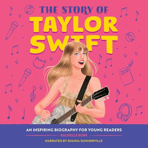 The Story of Taylor Swift: An Inspiring Biography for Young Readers by Rachelle Burk episode artwork