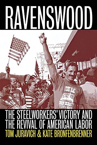 Ravenswood: The Steelworkers' Victory and the Revival of American Labor (Ilr Press Books)