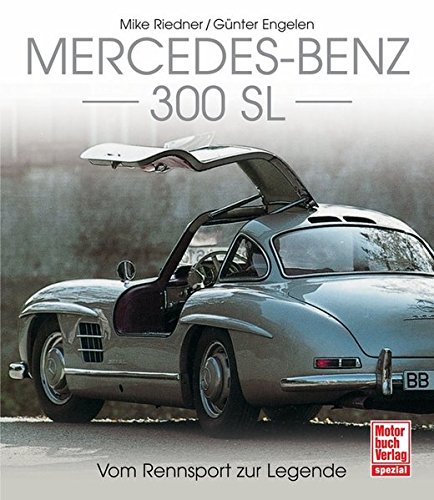 Mercedes-Benz 300 SL: Vom Rennsport zur Legende Mercedes-Benz 300 SL: Vom Rennsport zur Legende