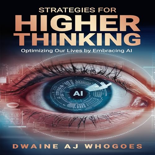 Strategies for Higher Thinking by Dwaine AJ Whogoes episode artwork