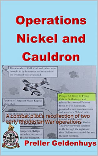 Operations Nickel and Cauldron: A combat pilot's recollection of two early Rhodesian War operations