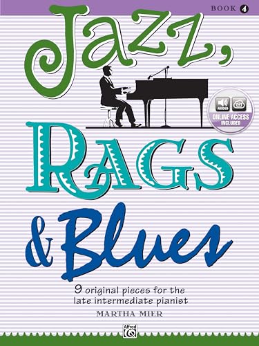 Jazz, Rags & Blues, Bk 4: 9 Original Pieces for the Late Intermediate Pianist, Book & Online Audio