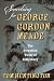 Searching for George Gordon Meade: The Forgotten Victor of Gettysburg