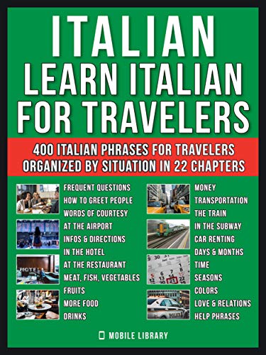 Italian - Learn Italian for Travelers: A Learn Italian for beginners workbook with 400 essential words and phrases in Italian for your trip