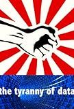The Tyranny of Data (San Diego State University Research Lecture Series)