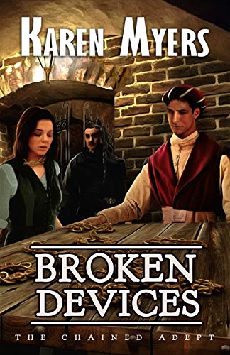 Broken Devices: A Lost Wizard's Tale (The Chained Adept Book 3)