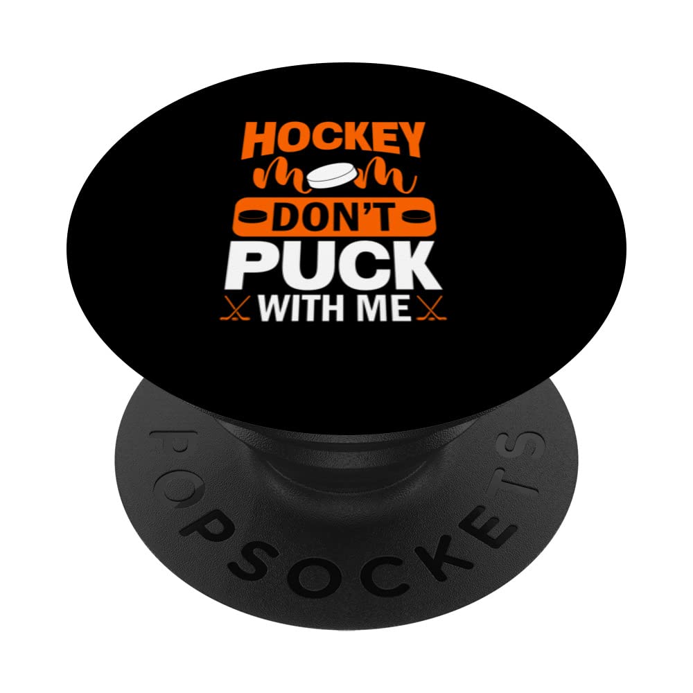 Hockey Mom Don't Puck With Me-Fun Hockey Mom Graphic PopSockets Swappable PopGrip