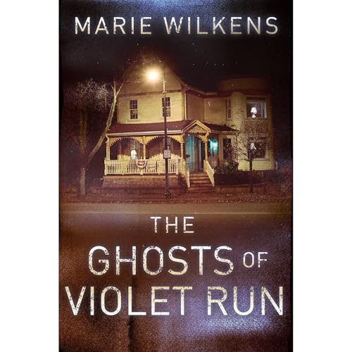 Marie Wilkens - The Ghosts of Violet Run: A Small Town Riveting Haunted House Mystery episode artwork